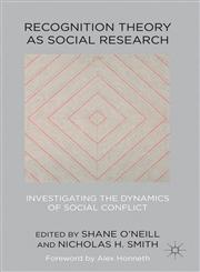 Recognition Theory As Social Research Investigating The Dynamics Of Social Conflict,0230296556,9780230296558