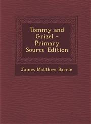 Tommy and Grizel - Primary Source Edition,1294332546,9781294332541