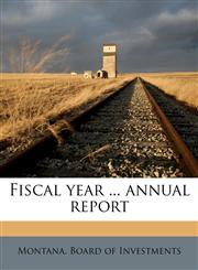 Fiscal year ... annual report,1178662578,9781178662573