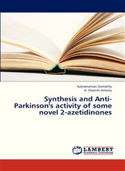Synthesis and Anti-Parkinson's Activity of Some Novel 2-Azetidinones,3659312339,9783659312335