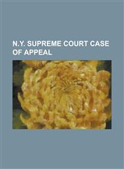 N.Y. Supreme Court Case of Appeal,1130695255,9781130695250