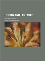Books and libraries; and other papers,1234311526,9781234311520