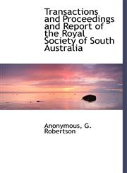 Transactions and Proceedings and Report of the Royal Society of South Australia,1140370014,9781140370017