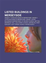 Listed buildings in Merseyside Grade II* listed buildings in Merseyside, Grade II listed buildings in Merseyside,1157870570,9781157870579