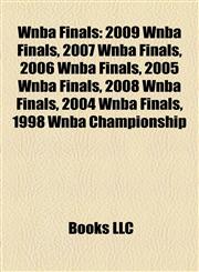 Wnba Finals 2009 Wnba Finals, 2007 Wnba Finals, 2006 Wnba Finals, 2005 Wnba Finals, 2008 Wnba Finals, 2004 Wnba Finals, 1998 Wnba Championship,1155729382,9781155729381
