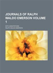 Journals of Ralph Waldo Emerson; with annotations Volume 1,1154158209,9781154158205