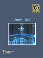Straight to the Point - Flash CS3 1st Edition,8131804216,9788131804216