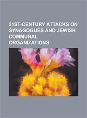 21st-Century Attacks on Synagogues and Jewish Communal Organizations Thessaloniki, LVIV, Vilnius, Toulouse and Montauban Shootings, Fredericton, Anti,1155310705,9781155310701