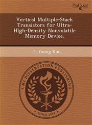 Vertical Multiple-Stack Transistors for Ultra-HIgh-Density Nonvolatile Memory Device.,1243548932,9781243548931