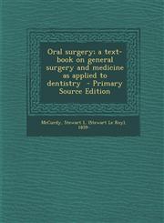 Oral surgery; a text-book on general surgery and medicine as applied to dentistry  - Primary Source Edition,1293349704,9781293349700