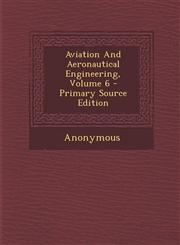 Aviation And Aeronautical Engineering, Volume 6 - Primary Source Edition,1295846047,9781295846047