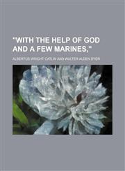 "With the Help of God and a Few Marines,",1150198133,9781150198137