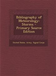Bibliography of Meteorology Storms - Primary Source Edition,1293432806,9781293432808