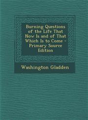 Burning Questions of the Life That Now Is and of That Which Is to Come,1287559484,9781287559481