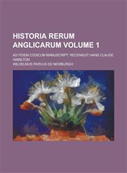 Historia rerum Anglicarum; Ad fidem codicum manuscript. recensuit Hans Claude Hamilton Volume 1,1236934865,9781236934864