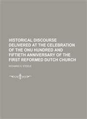 Historical Discourse Delivered at the Celebration of the Onu Hundred and Fiftieth Anniversary of the First Reformed Dutch Church,1151086177,9781151086174