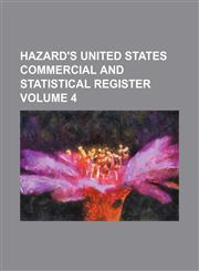 Hazard's United States commercial and statistical register Volume 4,1130441024,9781130441024