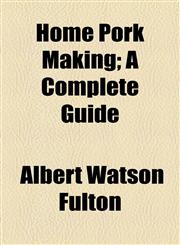 Home Pork Making; A Complete Guide,1154948498,9781154948493