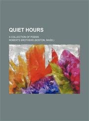 Quiet hours; a collection of poems,1236584368,9781236584366