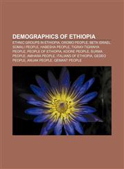 Demographics of Ethiopia Ethnic groups in Ethiopia, Oromo people, Beta Israel, Somali people, Habesha people, Tigray-Tigrinya people,1158144733,9781158144730