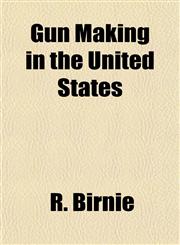 Gun Making in the United States,1154976351,9781154976359