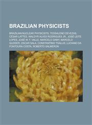 Brazilian Physicists Tessaleno Devezas, Waldyr Alves Rodrigues Jr., Cesar Lattes, Jose Leite Lopes, Marcelo Damy, Marcelo Gleiser, Oscar Sa,1156024323,9781156024324