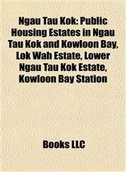 Ngau Tau Kok Public Housing Estates in Ngau Tau Kok and Kowloon Bay, Lok Wah Estate, Lower Ngau Tau Kok Estate, Kowloon Bay Station,1155469291,9781155469294