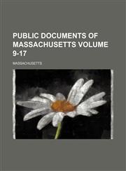Public Documents of Massachusetts Volume 9-17,1231258497,9781231258491