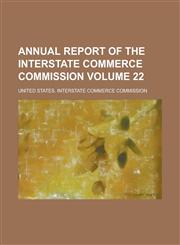 Annual Report of the Interstate Commerce Commission Volume 22,1155000552,9781155000558