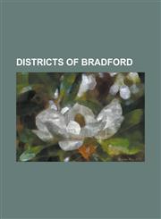 Districts of Bradford Allerton, West Yorkshire, Barkerend, Belle Vue, Bradford, Bradford City Centre, Bradford Moor, Broomfields, Bradford,,1230782990,9781230782997