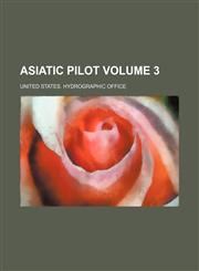 Asiatic pilot Volume 3,1154050394,9781154050394