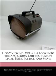 Heavy Viewing, Vol. 21 A Look Into the ABC Shows Baretta, Boston Legal, Blind Justice, and More,111757945X,9781117579450