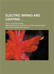 Electric wiring and lighting ; Part I--Electric wiring,1130903486,9781130903485