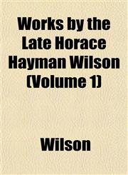Works by the Late Horace Hayman Wilson (Volume 1),1152125818,9781152125810