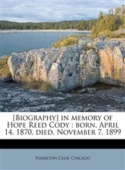 [Biography] in memory of Hope Reed Cody born, April 14, 1870, died, November 7, 1899,1175756857,9781175756855