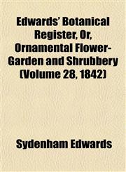 Edwards' Botanical Register, Or, Ornamental Flower-Garden and Shrubbery (Volume 28, 1842),115346943X,9781153469432