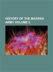 History of the Madras army Volume 3,1130306682,9781130306682