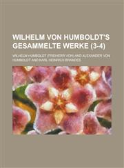Wilhelm Von Humboldt's Gesammelte Werke (3-4),1235183629,9781235183621