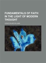 Fundamentals of faith in the light of modern thought,1154712788,9781154712780