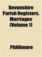 Devonshire Parish Registers. Marriages (Volume 1),1151469564,9781151469564