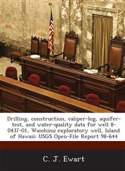 Drilling, construction, caliper-log, aquifer-test, and water-quality data for well 8-0437-01, Waiohinu exploratory well, Island of Hawaii USGS Open-File Report 98-644,1288855087,9781288855087