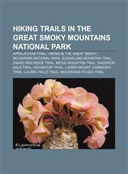 Hiking trails in the Great Smoky Mountains National Park Appalachian Trail, Hiking in the Great Smoky Mountains National Park,1156493056,9781156493052