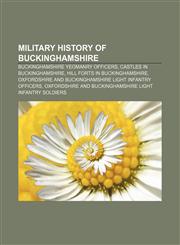 Military history of Buckinghamshire Buckinghamshire Yeomanry officers, Castles in Buckinghamshire, Hill forts in Buckinghamshire,1156144698,9781156144695