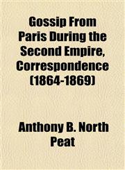 Gossip From Paris During the Second Empire, Correspondence (1864-1869),1152534483,9781152534483