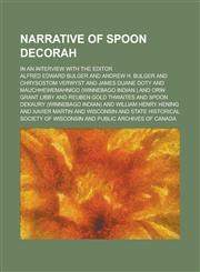 Narrative of Spoon Decorah; In an Interview with the Editor,1236839137,9781236839138