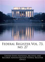 Federal Register Vol. 73, no. 27,1240661479,9781240661473