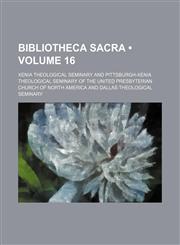 Bibliotheca Sacra (Volume 16),1459056000,9781459056008