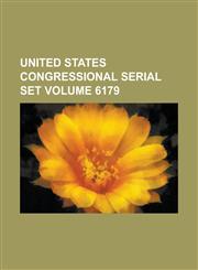United States Congressional Serial Set Volume 6179,1234047160,9781234047160