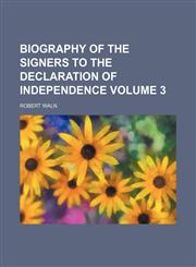 Biography of the signers to the Declaration of independence Volume 3,1236436342,9781236436344