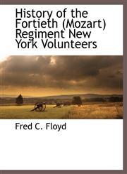 History of the Fortieth (Mozart) Regiment New York Volunteers,1117894436,9781117894430